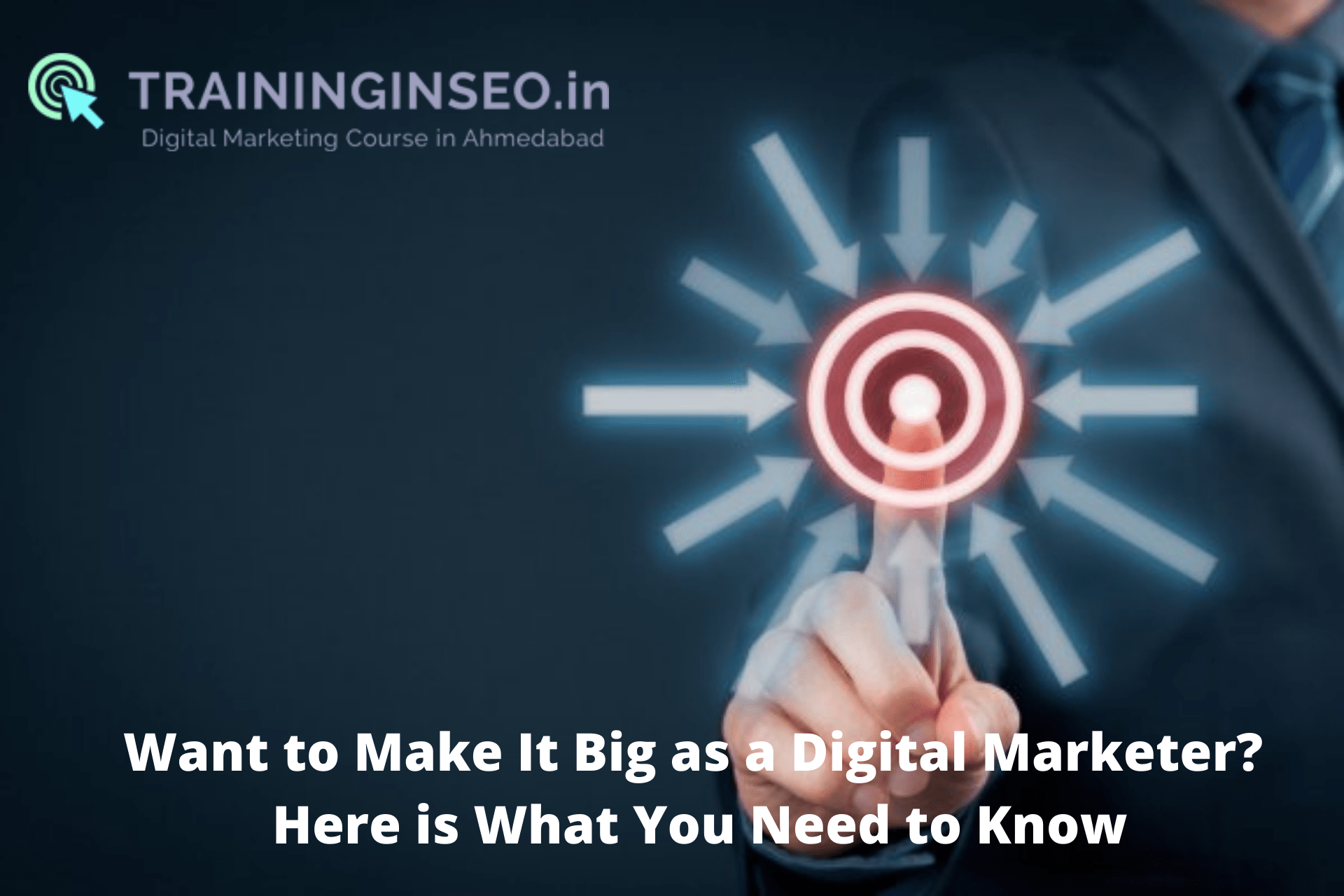 want-to-make-it-big-as-a-digital-marketer-here-is-what-you-need-to-know