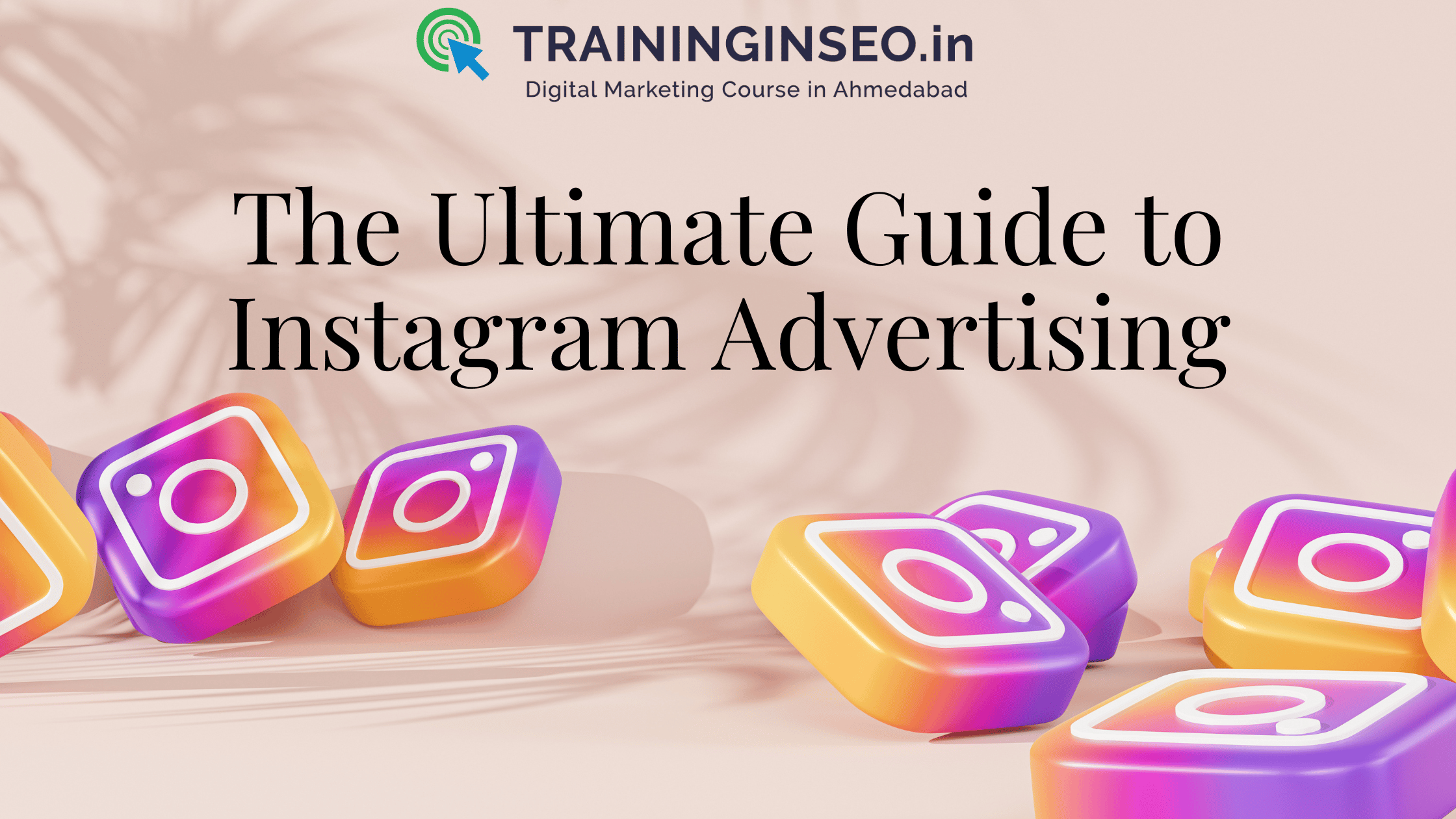 The Ultimate Guide to Instagram Advertising